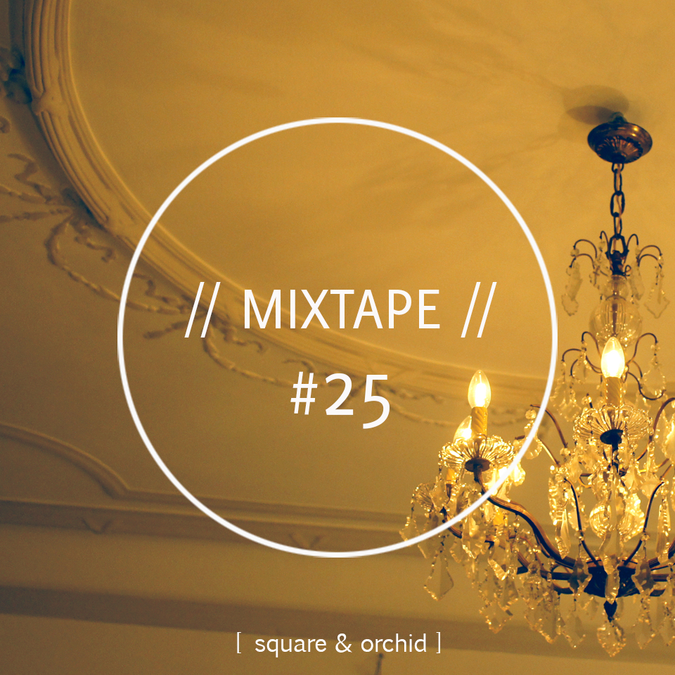 Square & orchid - Mixtape #25