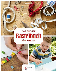 Das große Bastelbuch für Kinder