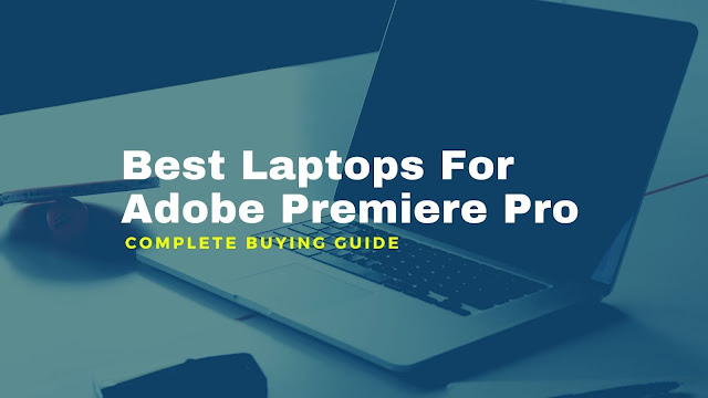best laptops for adobe premiere pro