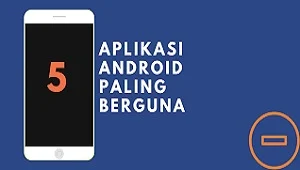 Aplikasi Android Paling Berguna