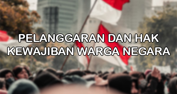 Pelanggaran Hak dan Kewajiban Warga Negara