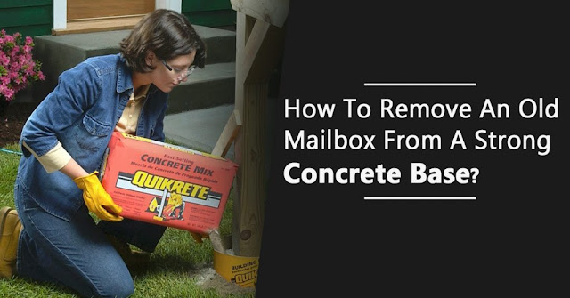 How To Remove An Old Mailbox