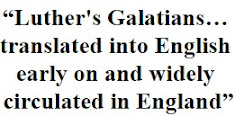“Luther's Galatians… translated into English early on and widely circulated in England”
