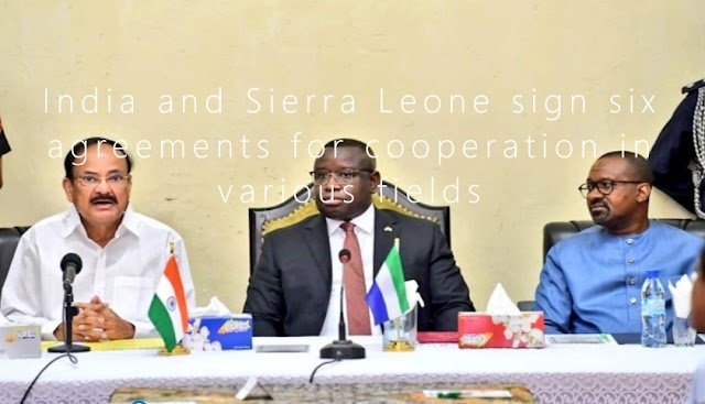 India and Sierra Leone sign six agreements for cooperation in various fields