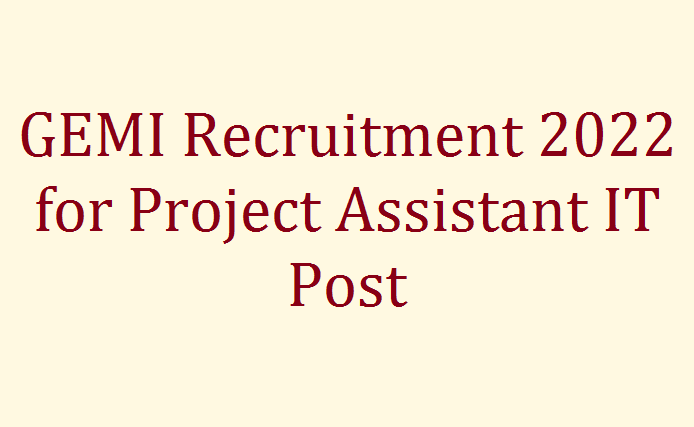 GEMI Recruitment 2022 for Project Assistant IT Post