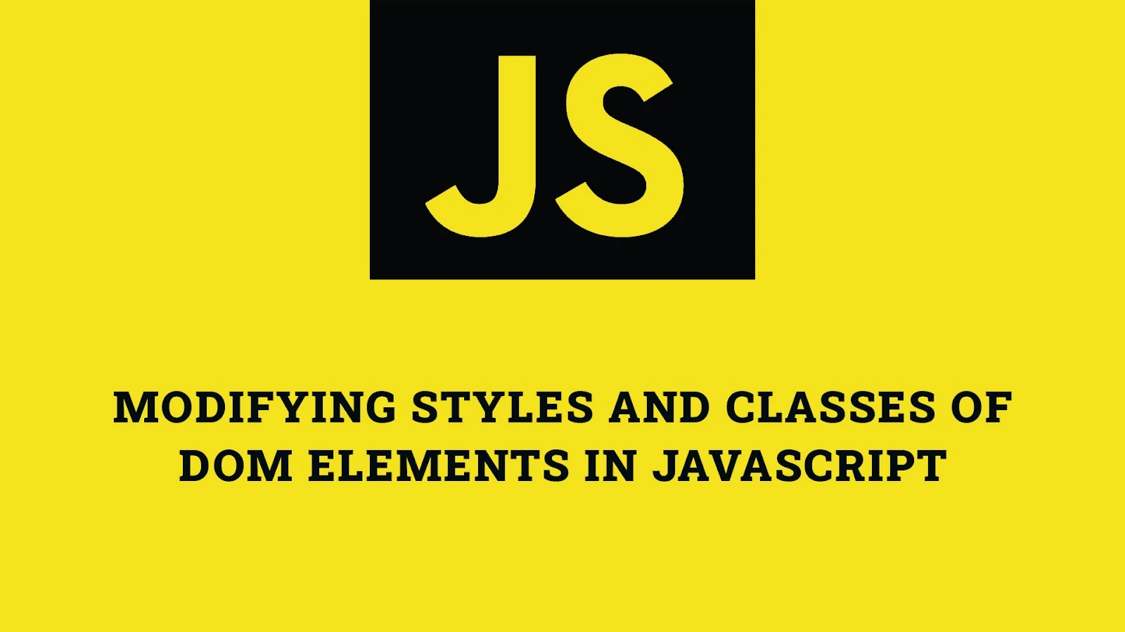 Modifying Styles and Classes of DOM Elements in JavaScript