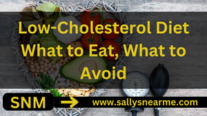 Low-Cholesterol Diet: What to Eat, What to Avoid