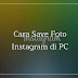 Cara Save Foto Instagram di PC