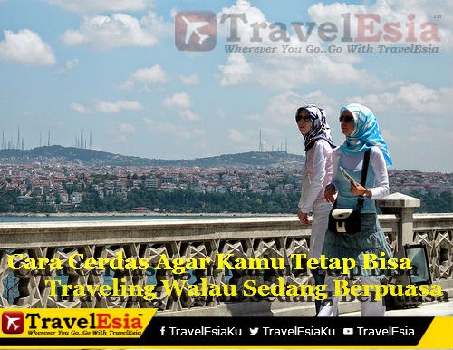 Tips Travelling Saat Berpuasa