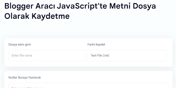 Blogger Aracı JavaScript'te Metni Dosya Olarak Kaydetme