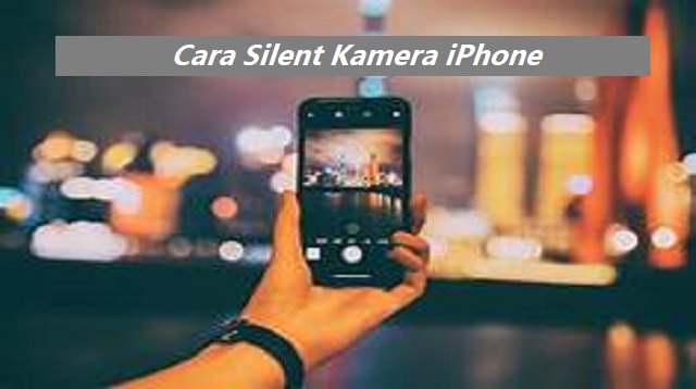 Cara Silent Kamera iPhone