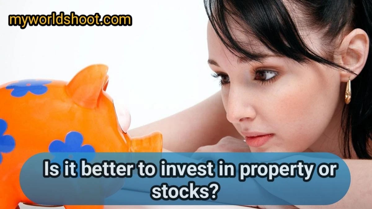 Is-it-better-to-invest-in-property-or-stocks