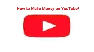 How to Make Money on YouTube?