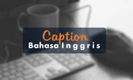 Kata Kata Bahasa Inggris untuk caption instagram