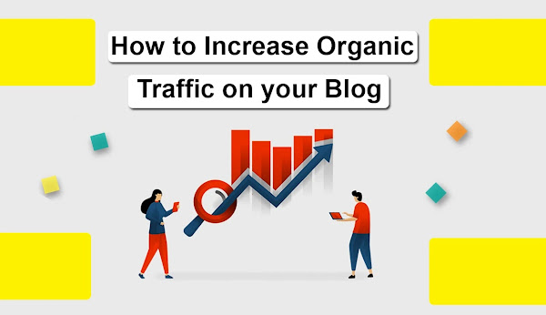 How to Increase Organic Traffic on your Blog