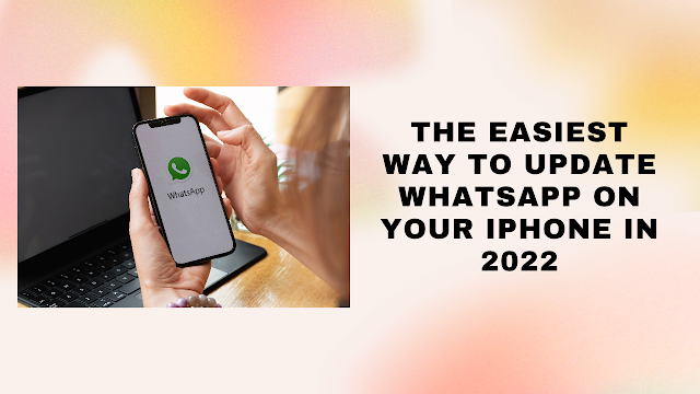 The Easiest Way to Update WhatsApp On Your iPhone in 2022