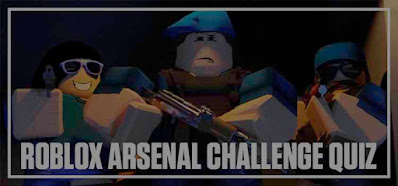 Roblox Arsenal Challenge Quiz Answers