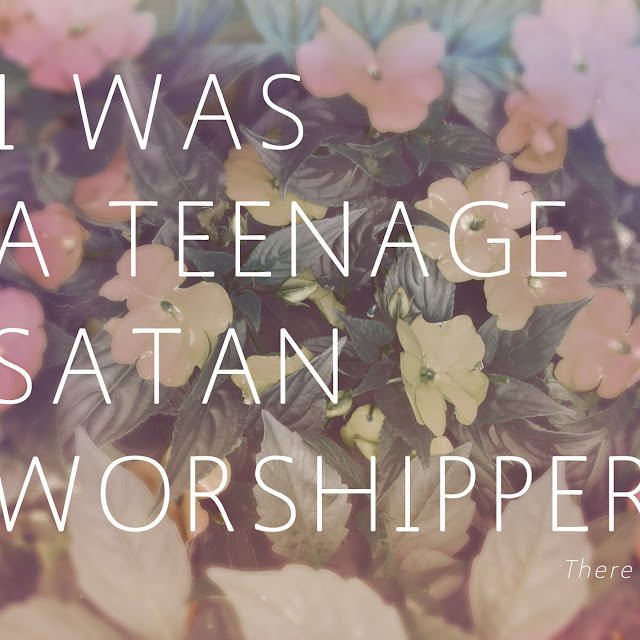 I WAS A TEENAGE SATAN WORSHIPPER // MAKE YOUR MOVE