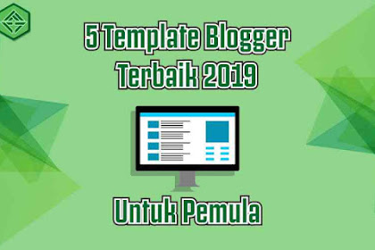 5 Template Blog Terbaik 2019 Untuk Blogger Pemula