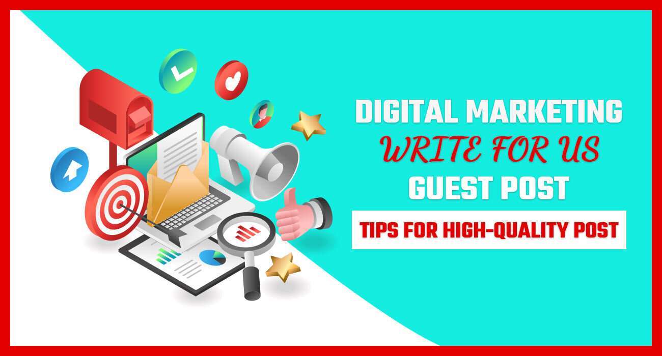 Qualities to Write a Digital Marketing Write For Us Guest Post