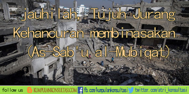  jauhilah, Tujuh Jurang Kehancuran membinasakan (As-Sab'u al-Mubiqat)