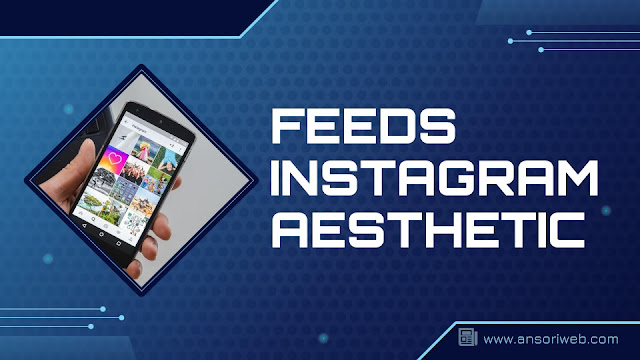 5 Cara Membuat Feeds Instagram Aesthetic Dengan Mudah
