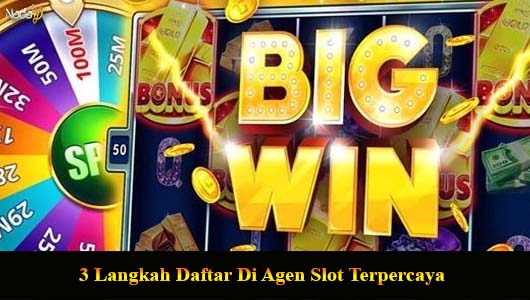 3 Langkah Daftar Di Agen Slot Terpercaya