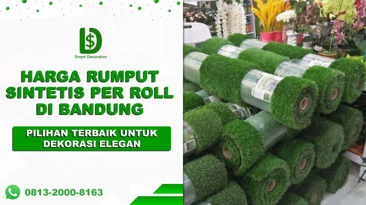 Harga Rumput Sintetis per Roll di Bandung: Pilihan Terbaik untuk Dekorasi yang Elegan