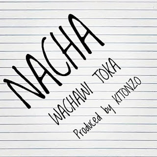 New Audio|NACHA-WACHAWI TOKA|DOWNLOAD OFFICIAL MP3 