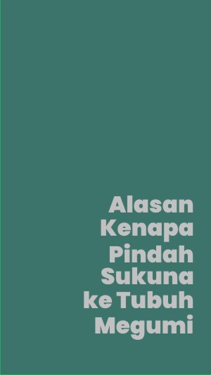 Kenapa Sukuna Pindah Ke Megumi? Demi Dominasi Pertarungan di Dunia Jujutsu?