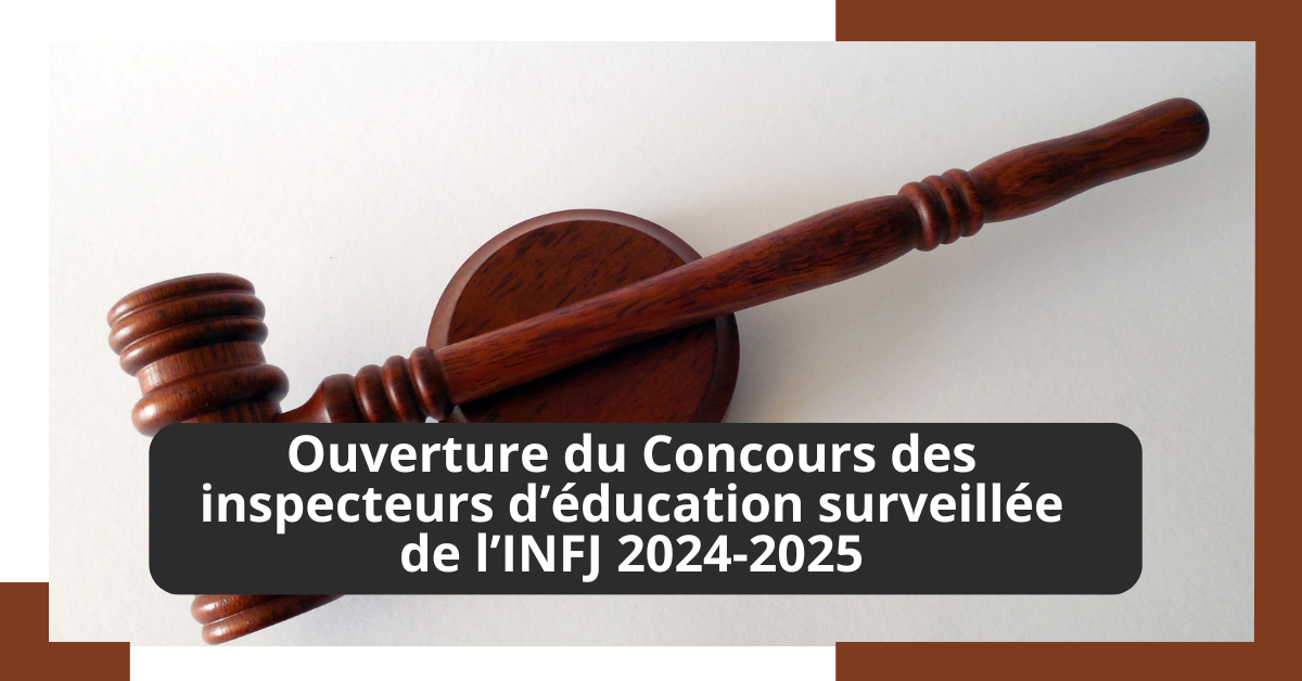 Concours des Inspecteurs d’éducation surveillée de l’INFJ 2024-2025 (Ouverture)