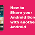 How to Share Android Screen to Another Android Screen