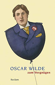 Oscar Wilde zum Vergnügen (Reclams Universal-Bibliothek)