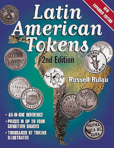 Latin American Tokens: An Illustrated, Priced Catalog of the Unofficial Coinage of Latin America--Used in Plantation, Mine, Mill, and Dock--From 1700 to the 20th Century