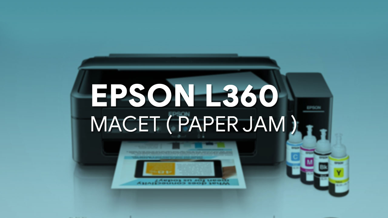 Cara mengatasi printer  Epson L360 macet