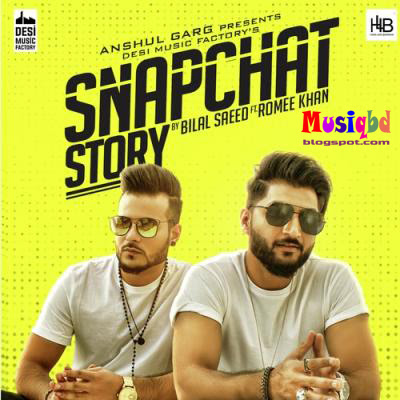 Snapchat Story By Bilal Saeed,Romee Khan Hindi Mp3 Song Download