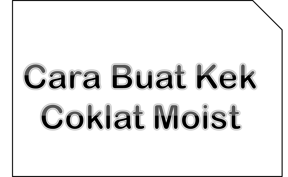 Cara Buat Kek Coklat Moist  Tips Resepi