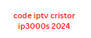 code iptv cristor ip3000s 2024