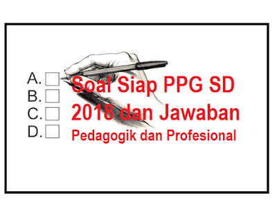 Soal PPGJ SD 2018 Pedagogik dan Profesional