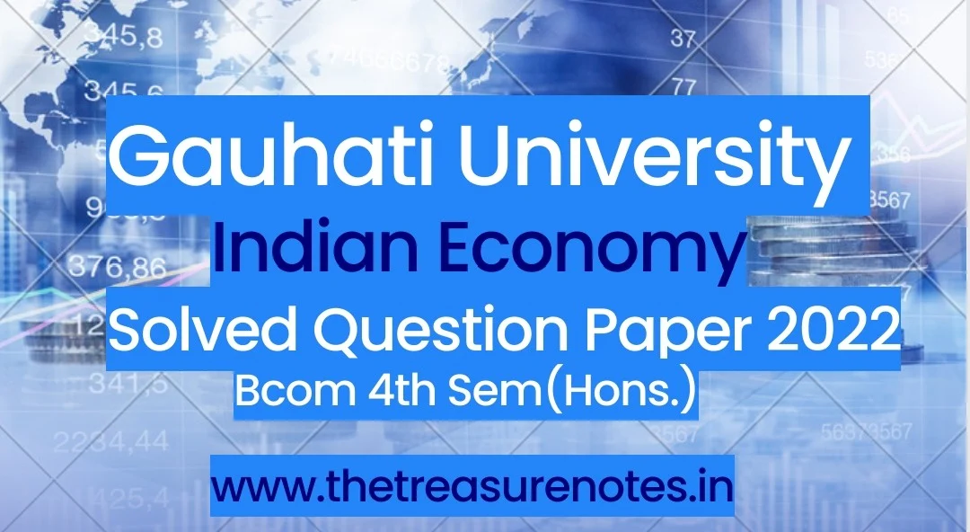 Indian Economy Solved Question Paper 2022 PDF GU -[Gauhati University B.Com 4th Sem(Hons.)]