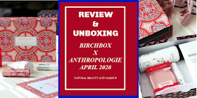 Birchbox X Anthropologie April 2020 Review & Unboxing