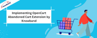 Implementing OpenCart Abandoned Cart Extension by Knowband
