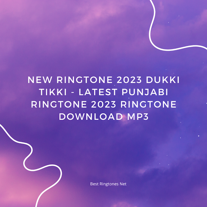  New Ringtone 2023 Dukki Tikki - Latest Punjabi Ringtone 2023 Ringtone Download MP3