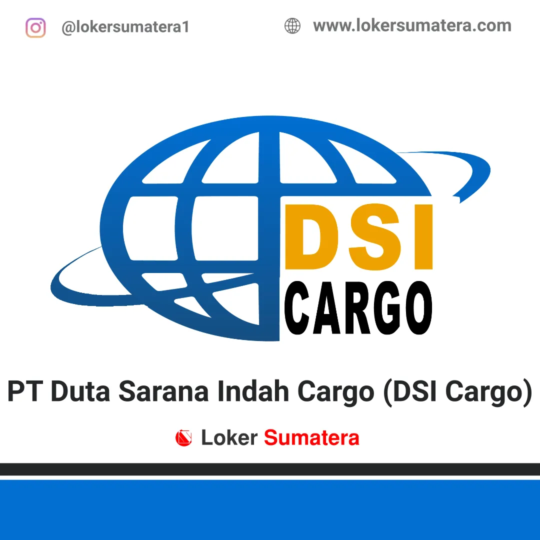 Lowongan Kerja PT Duta Sarana Indah Cargo (DSI Cargo) Pekanbaru Februari 2020