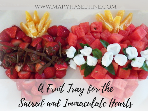 A Fruit Tray Idea for the Sacred and Immaculate Hearts