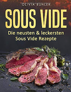 Sous Vide: Die neusten & leckersten Sous Vide Rezepte