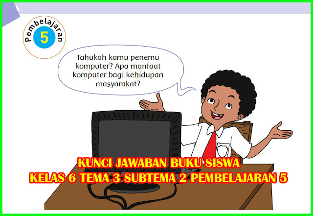  Kunci Jawaban Buku Siswa Kelas 6 Tema 3 Halaman 99 100 