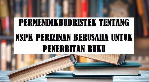 PERMENDIKBUDRISTEK NOMOR 16 TAHUN 2023 Tentang NSPK Perizinan Berusaha Untuk Penerbitan Buku