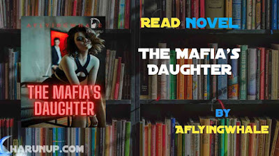 Read Novel The Mafia's Daughter by Aflyingwhale Full Episode