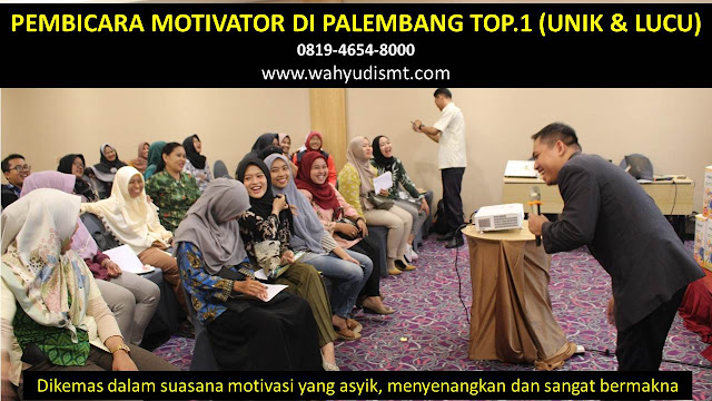 PEMBICARA MOTIVATOR di PALEMBANG TOP.1,  Training Motivasi di PALEMBANG, Softskill Training di PALEMBANG, Seminar Motivasi di PALEMBANG, Capacity Building di PALEMBANG, Team Building di PALEMBANG, Communication Skill di PALEMBANG, Public Speaking di PALEMBANG, Outbound di PALEMBANG, Pembicara Seminar di PALEMBANG